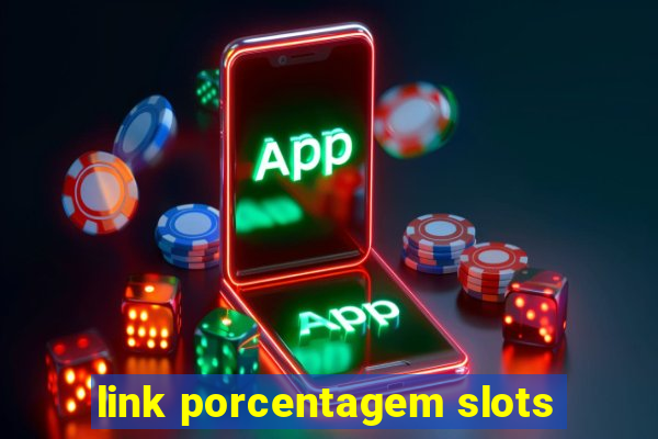 link porcentagem slots